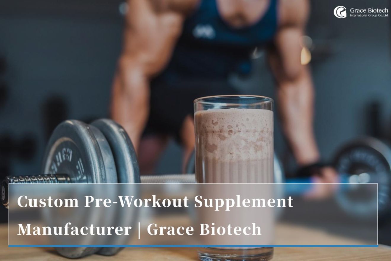 Custom Pre-Workout Supplement Manufacturer | Grace Biotech